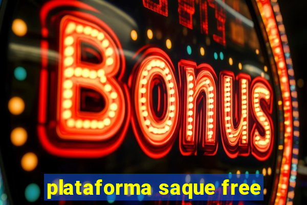 plataforma saque free